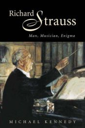 book cover of Richard Strauss: Man, Musician, Enigma by Michael Kennedy
