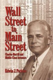 book cover of Wall Street to main street : Charles Merrill and middle-class investors by Edwin J Perkins