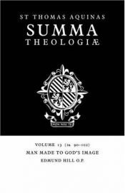 book cover of Summa Theologiae: 1a. 90-102: Man Made to God's Image v. 13 (Summa Theologiae (Cambridge University Press)) by Thomas Aquinas