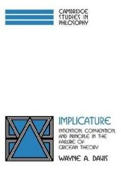 book cover of Implicature: Intention, Convention, and Principle in the Failure of Gricean Theory (Cambridge Studies in Philosophy) by Wayne A. Davis