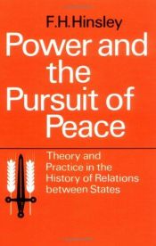 book cover of Power and the pursuit of peace: Theory and practice in the history of relations between states by Sir F. H. Hinsley