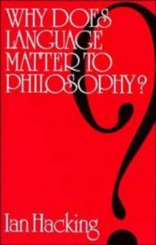 book cover of Why does language matter to philosophy? by Ian Hacking