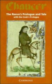 book cover of The reeve's prologue & tale with The cook's prologue and the fragment of his tale from the Canterbury tales by Geoffrey Chaucer