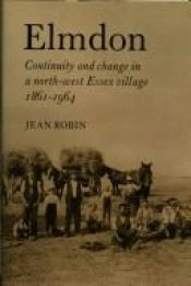 book cover of Elmdon. Continuity and change in a north-west Essex village, 1861-1964 by Jean Robin