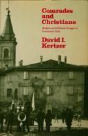 book cover of Comrades and Christians: Religions and Political Struggle in Communist Italy by David Kertzer