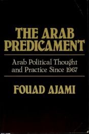 book cover of The Arab Predicament: Arab Political Thought and Practice since 1967: Arab Political Thought and Practice Since 1967 (Canto original series) by Fouad Ajami