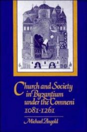 book cover of Church and Society in Byzantium under the Comneni, 1081-1261 by Michael Angold