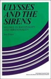 book cover of Ulysses and the Sirens: Studies in Rationality and Irrationality by Jon Elster