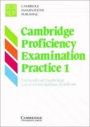 book cover of Cambridge Proficiency Examination Practice 1 Student's book by University of Cambridge Local Examinations Syndicate