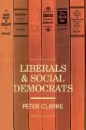 book cover of Liberals and Social Democrats by Peter Clarke