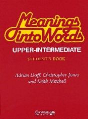 book cover of Meanings into Words Upper-intermediate Student's book: An Integrated Course for Students of English by Adrian Doff|J. Christopher Jones|Keith Mitchell