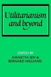 book cover of Utilitarianism and Beyond by Сен, Амартия