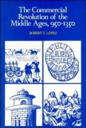 book cover of The commercial revolution of the Middle Ages, 950-1350 by Robert S. Lopez