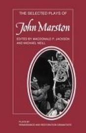 book cover of The Selected Plays of John Marston (Plays by Renaissance & Restoration Dramatists) by John Marston