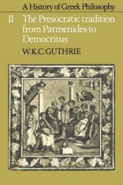 book cover of A History of Greek Philosophy, Vol. 2: The Presocratic Tradition from Parmenides to Democritus by W. K. C. Guthrie