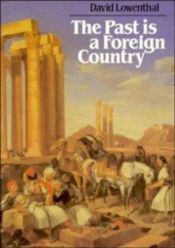 book cover of Past is a foreign country by David Lowenthal