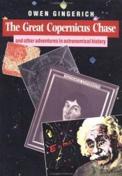 book cover of The great Copernicus chase and other adventures in astronomical history by Owen Gingerich