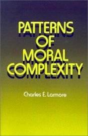 book cover of Patterns of Moral Complexity by Charles Larmore