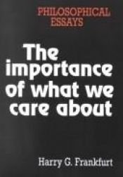 book cover of The importance of what we care about by Harry Frankfurt