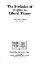 book cover of The Evolution Of Rights In Liberal Theory by Ian Shapiro