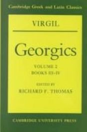 book cover of Virgil: The Georgics, Vol. II, Book III-IV (Cambridge Greek and Latin Classics) (English and Latin Edition) (Volume 0) by Vergil