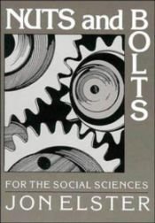 book cover of Nuts and bolts for the social sciences by Jon Elster
