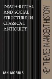book cover of Death-ritual and social structure in classical antiquity by Ian Morris