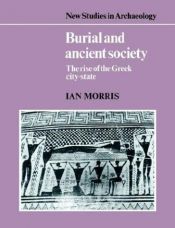 book cover of Burial and Ancient Society: The Rise of the Greek City-State by Ian Morris