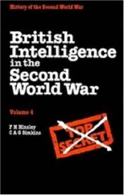 book cover of BRITISH INTELLIGENCE IN THE SECOND WORLD WAR, VOLUME IV, SECURITY AND INTELLIGENCE by Sir F. H. Hinsley