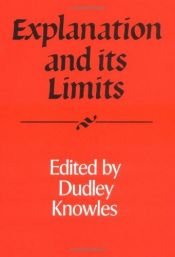 book cover of Explanation and its Limits by Dudley Knowles