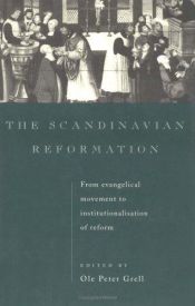 book cover of The Scandinavian Reformation: From Evangelical Movement to Institutionalisation of Reform by Ole Peter Grell