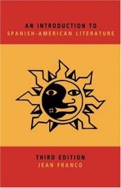 book cover of An introduction to Spanish-American literature by Jean Franco