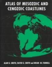 book cover of Atlas of Mesozoic and Cenozoic coastlines by A. G. Smith