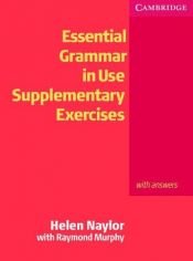 book cover of Essential grammar in use Supplementary exercises with answers by Helen Naylor