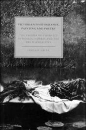 book cover of Victorian Photography, Painting and Poetry: The Enigma of Visibility in Ruskin, Morris and the Pre-Raphaelites (Cambridg by Lindsay Smith