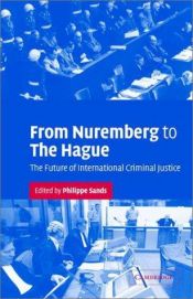 book cover of From Nuremberg to The Hague: The Future of International Criminal Justice by Philippe Sands