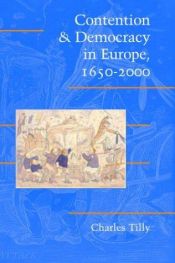book cover of Contention and Democracy in Europe, 16502000 (Cambridge Studies in Contentious Politics) by Charles Tilly