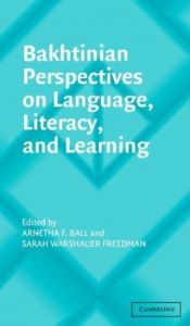 book cover of Bakhtinian Perspectives on Language, Literacy, and Learning (Learning in Doing: Social, Cognitive and Computational Pers by Arnetha F. Ball