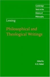 book cover of Lessing: Philosophical and Theological Writings (Cambridge Texts in the History of Philosophy) by Gotthold Ephraim Lessing