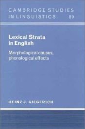 book cover of Lexical Strata in English: Morphological Causes, Phonological Effects (Cambridge Studies in Linguistics) by Heinz J. Giegerich