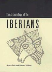 book cover of The archaeology of the Iberians by Arturo Ruiz Rodríguez