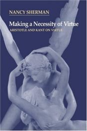 book cover of Making a necessity of virtue by Nancy Sherman