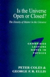 book cover of Is the Universe Open or Closed?: The Density of Matter in the Universe (Cambridge Lecture Notes in Physics) by Peter Coles