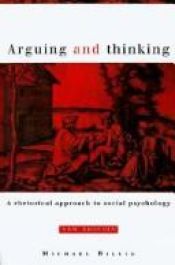 book cover of Arguing and Thinking: A Rhetorical Approach to Social Psychology by Michael Billig
