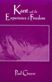 book cover of Kant and the Experience of Freedom: Essays on Aesthetics and Morality by Paul Guyer