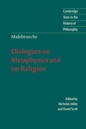 book cover of Dialogues on metaphysics and on religion by Nicolas Malebranche