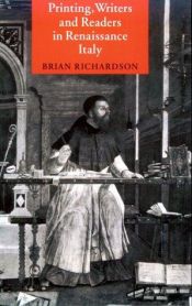 book cover of Printing, Writers and Readers in Renaissance Italy by Brian Richardson