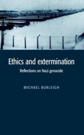book cover of Ethics and extermination by Michael Burleigh