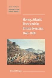 book cover of Slavery, Atlantic Trade and the British Economy, 1660-1800 (New Studies in Economic and Social History) by Kenneth O. Morgan