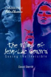 book cover of The Films of Jean-Luc Godard: Seeing the Invisible (Cambridge Film Classics) by David Sterritt